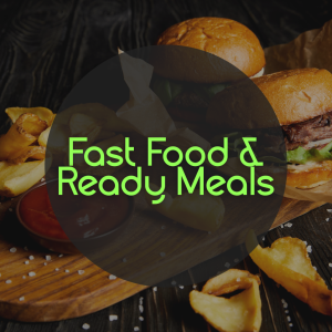 Fast Foods and Ready Meals